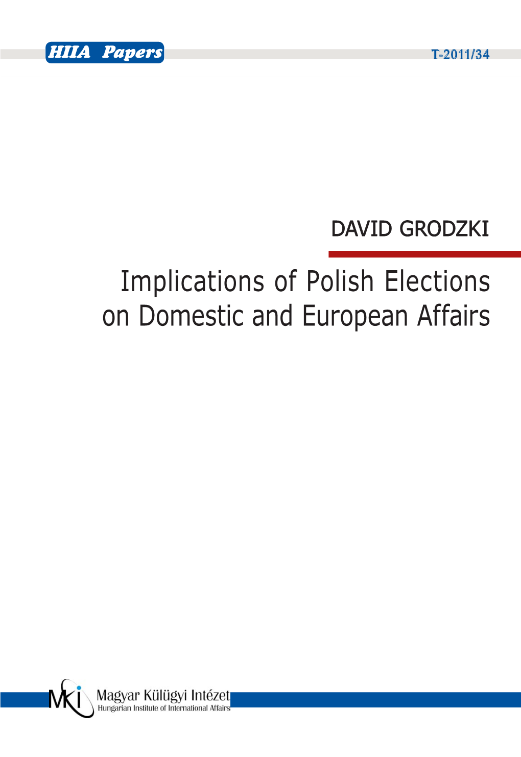 Implications of Polish Elections on Domestic and European Affairs HIIA PAPERS Series of the Hungarian Institute of International Affairs