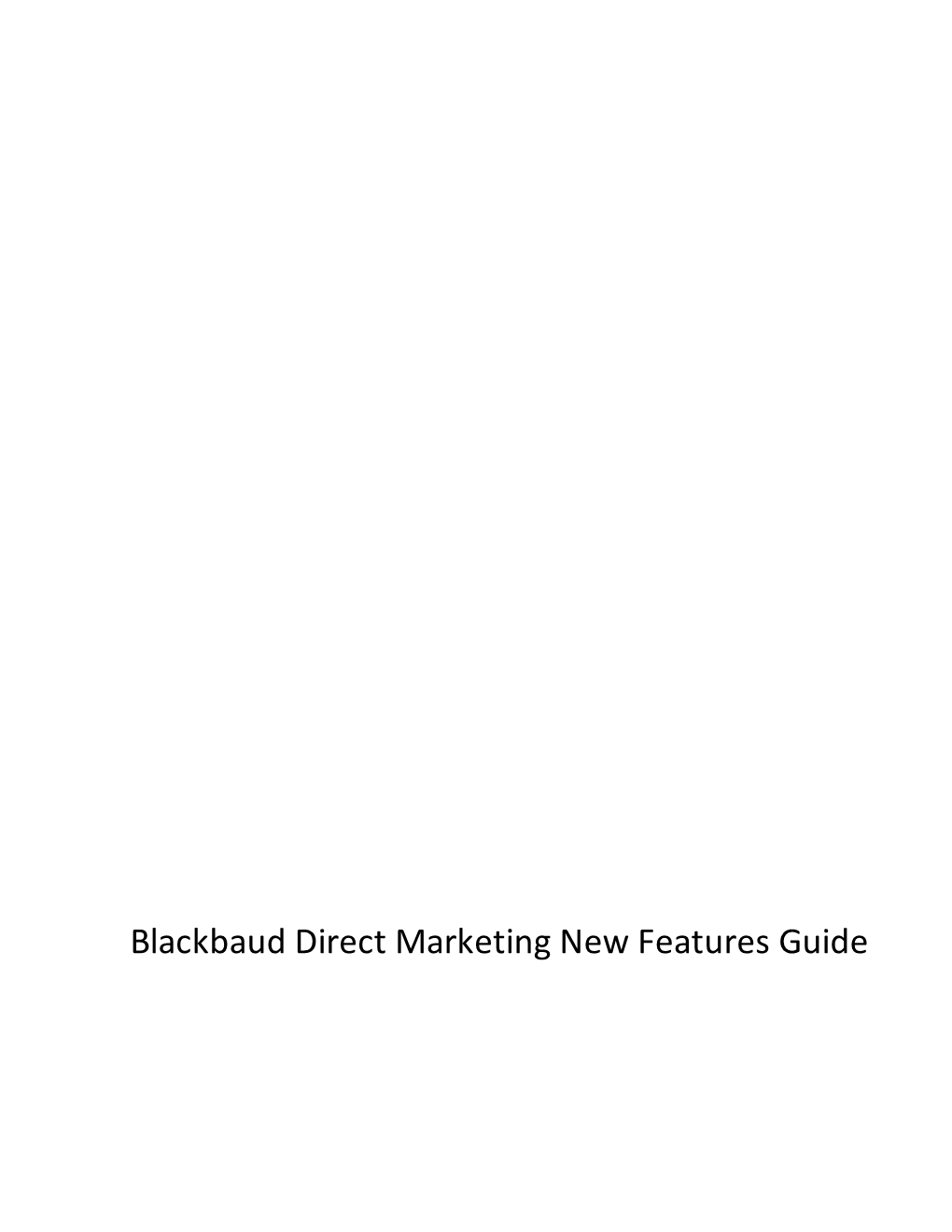 Blackbaud Direct Marketing New Features Guide 11/14/2014 Blackbaud Direct Marketing 3.19 Blackbaud Direct Marketing New Features UK