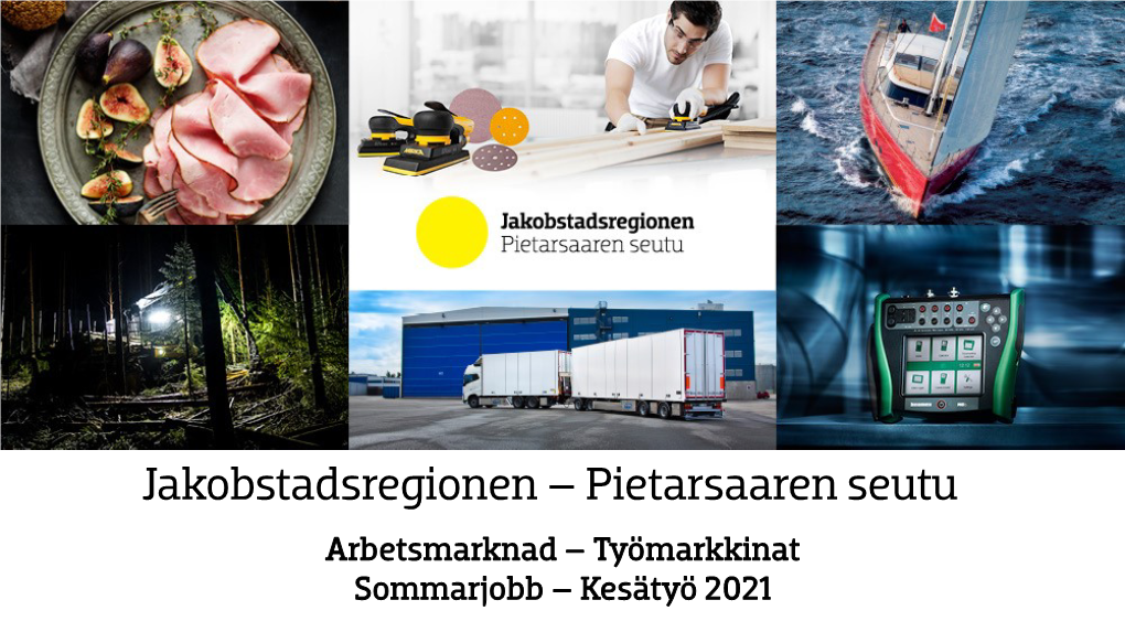 Arbetsmarknad – Työmarkkinat Sommarjobb – Kesätyö 2021 Basic Facts 50 000 Inhabitants 22 000 Workplaces 6 800 Companies Concordia