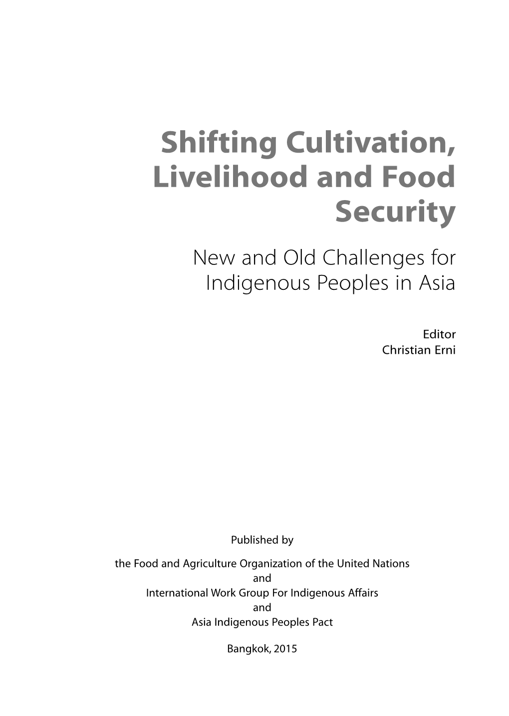 Shifting Cultivation, Livelihood and Food Security. New and Old Challenges