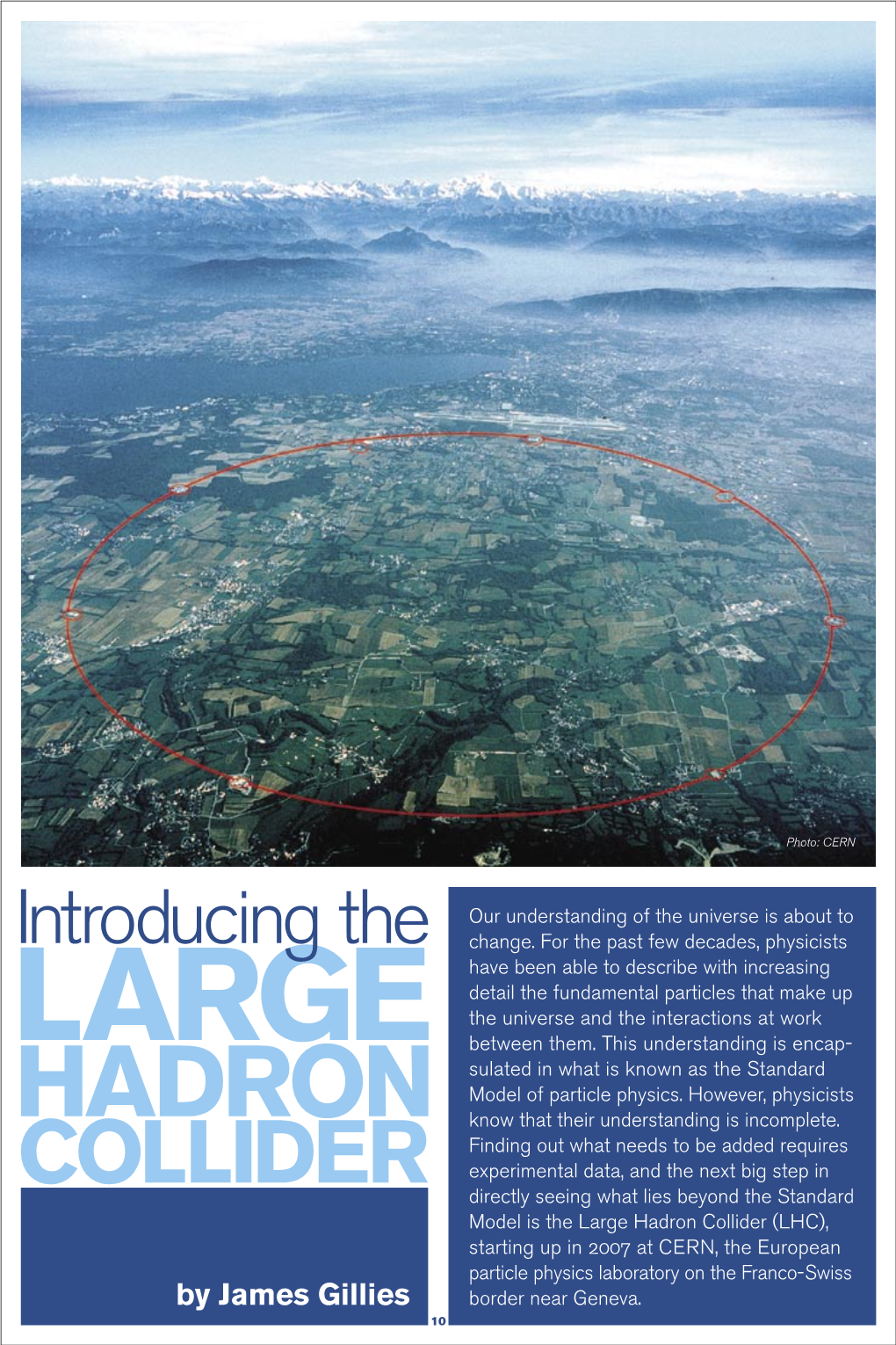 Hadron Collider (LHC), Starting up in 2007 at CERN, the European Particle Physics Laboratory on the Franco-Swiss by James Gillies Border Near Geneva