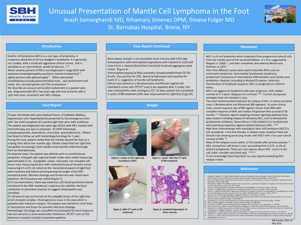 Unusual Presentation of Mantle Cell Lymphoma in the Foot Arash Samarghandi MD, Rihamary Jimenez DPM, Ilmana Fulger MD St