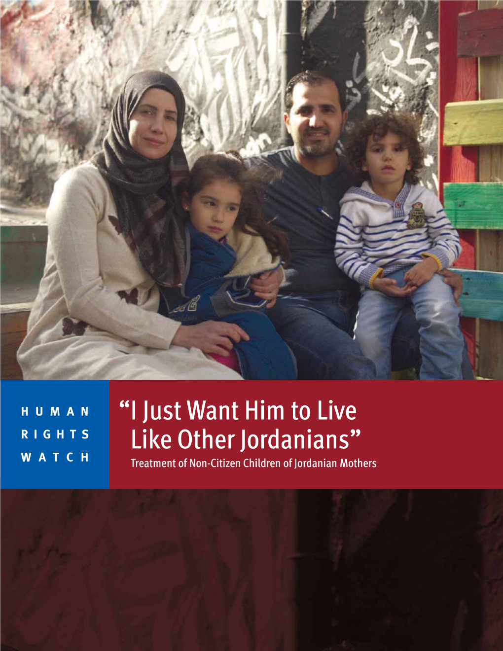 “I Just Want Him to Live Like Other Jordanians” Treatment of Non-Citizen Children of Jordanian Mothers