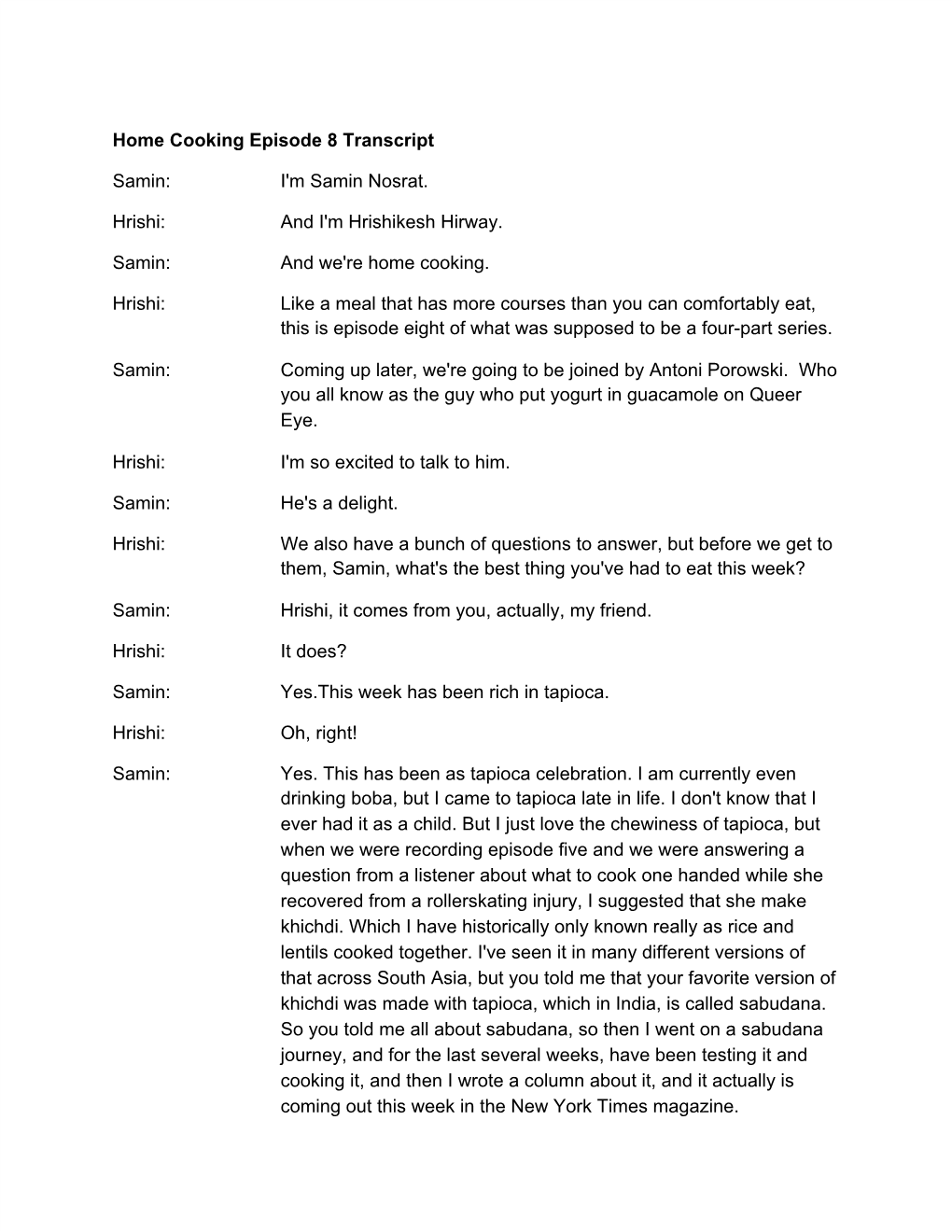 Home Cooking Episode 8 Transcript Samin: I'm Samin Nosrat. Hrishi: and I'm Hrishikesh Hirway. Samin: and We're Home Cooking. Hr