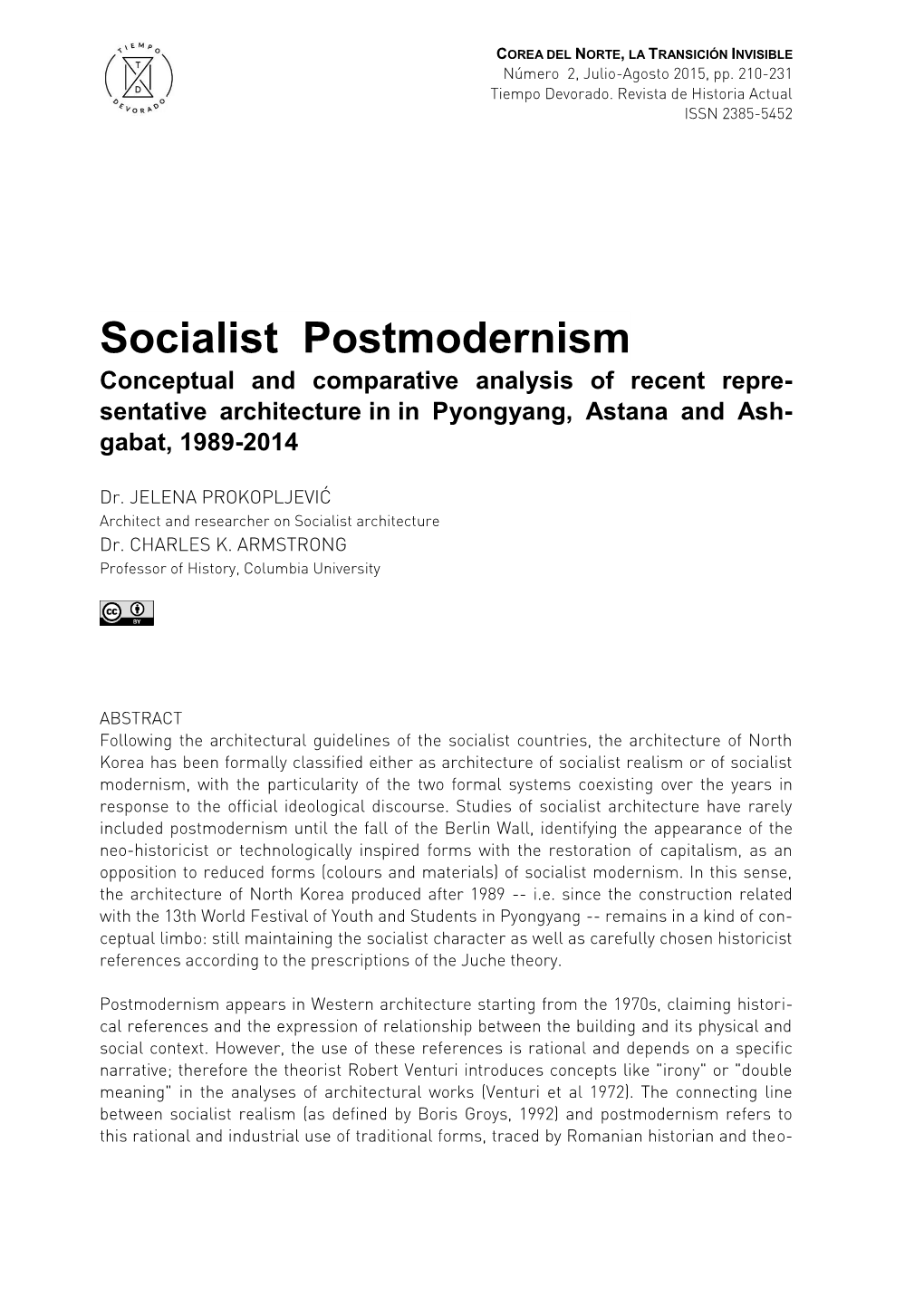 Socialist Postmodernism Conceptual and Comparative Analysis of Recent Repre- Sentative Architecture in in Pyongyang, Astana and Ash- Gabat, 1989-2014