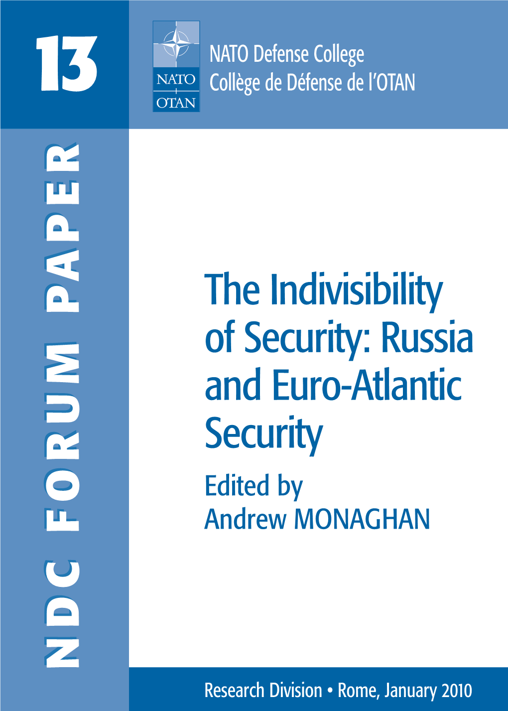 The Indivisibility of Security: Russia and Euro-Atlantic Security Edited by Andrew MONAGHAN NDC FORUM PAPER FORUM PAPER NDC NDC FORUM PAPER FORUM PAPER NDC