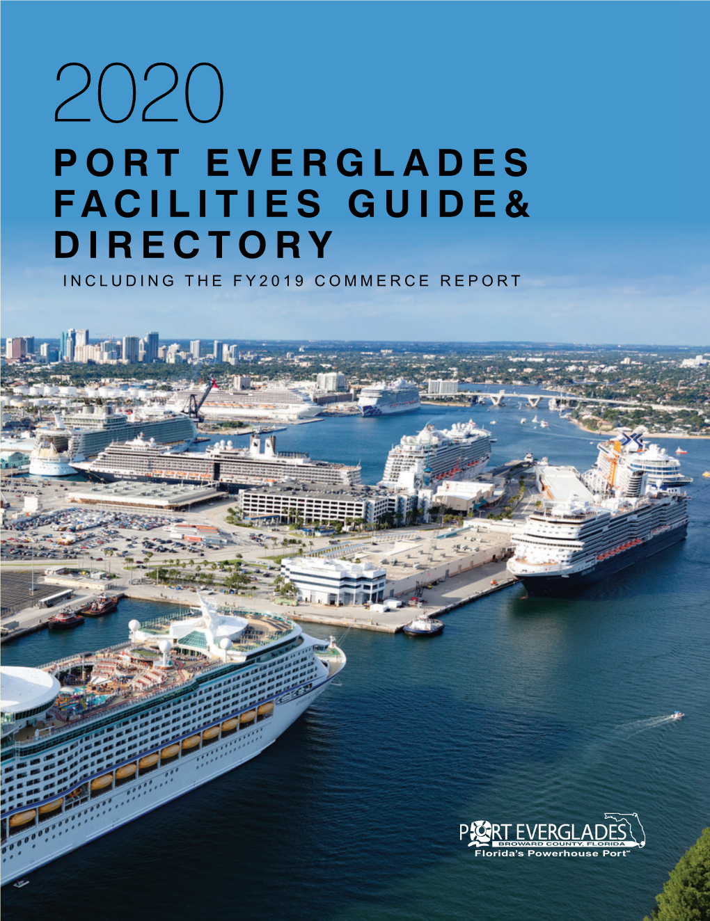 2020 Port Everglades Facilities Guide and Directory Including the FY2019