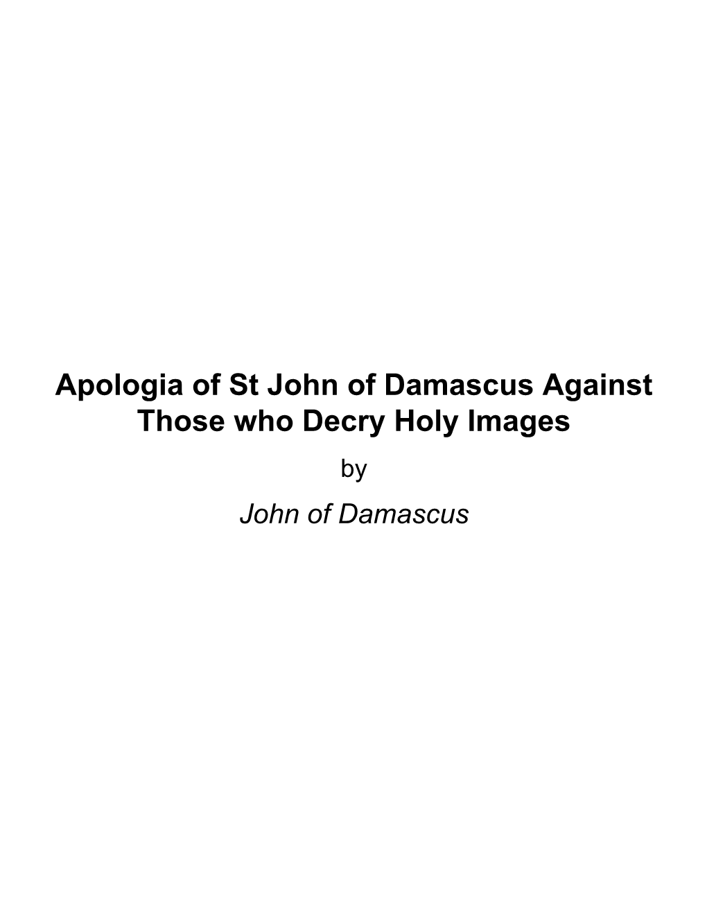 Apologia of St John of Damascus Against Those Who Decry Holy