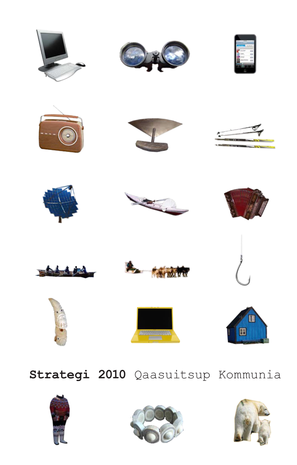 Strategi 2010 Qaasuitsup Kommunia QAASUITSUP KOMMUNIA