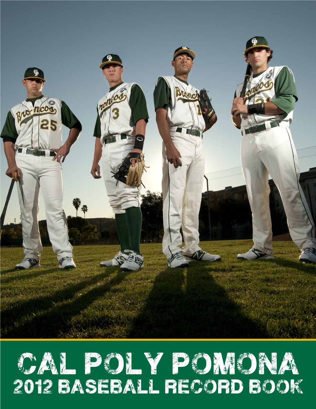 Cal Poly Pomona 2012 Baseball Record Book Bronco Baseball 2011 CAL POLY POMONA MEN’S SOCCER RECORD BOOK