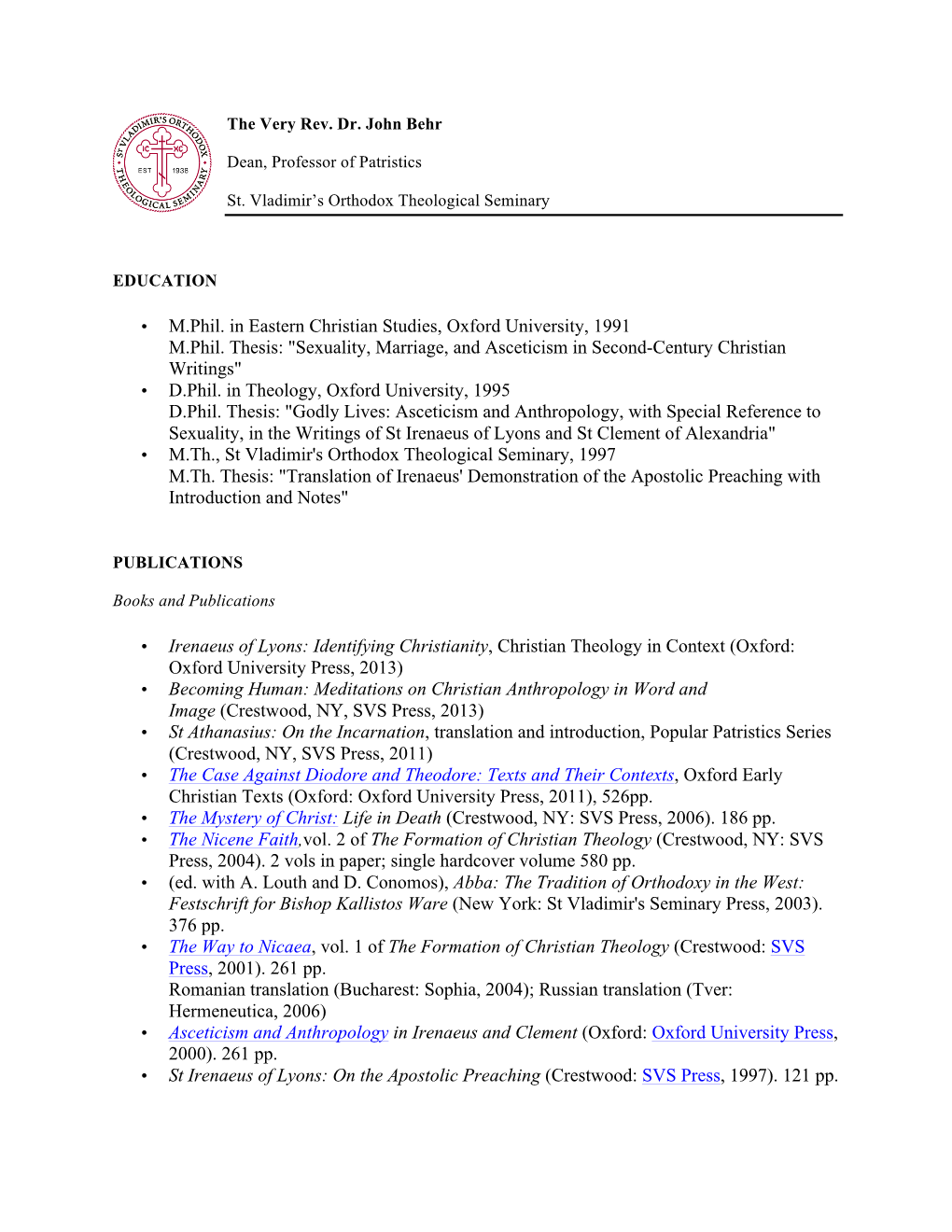 M.Phil. in Eastern Christian Studies, Oxford University, 1991 M.Phil. Thesis: "Sexuality, Marriage, and Asceticism in Second-Century Christian Writings" • D.Phil