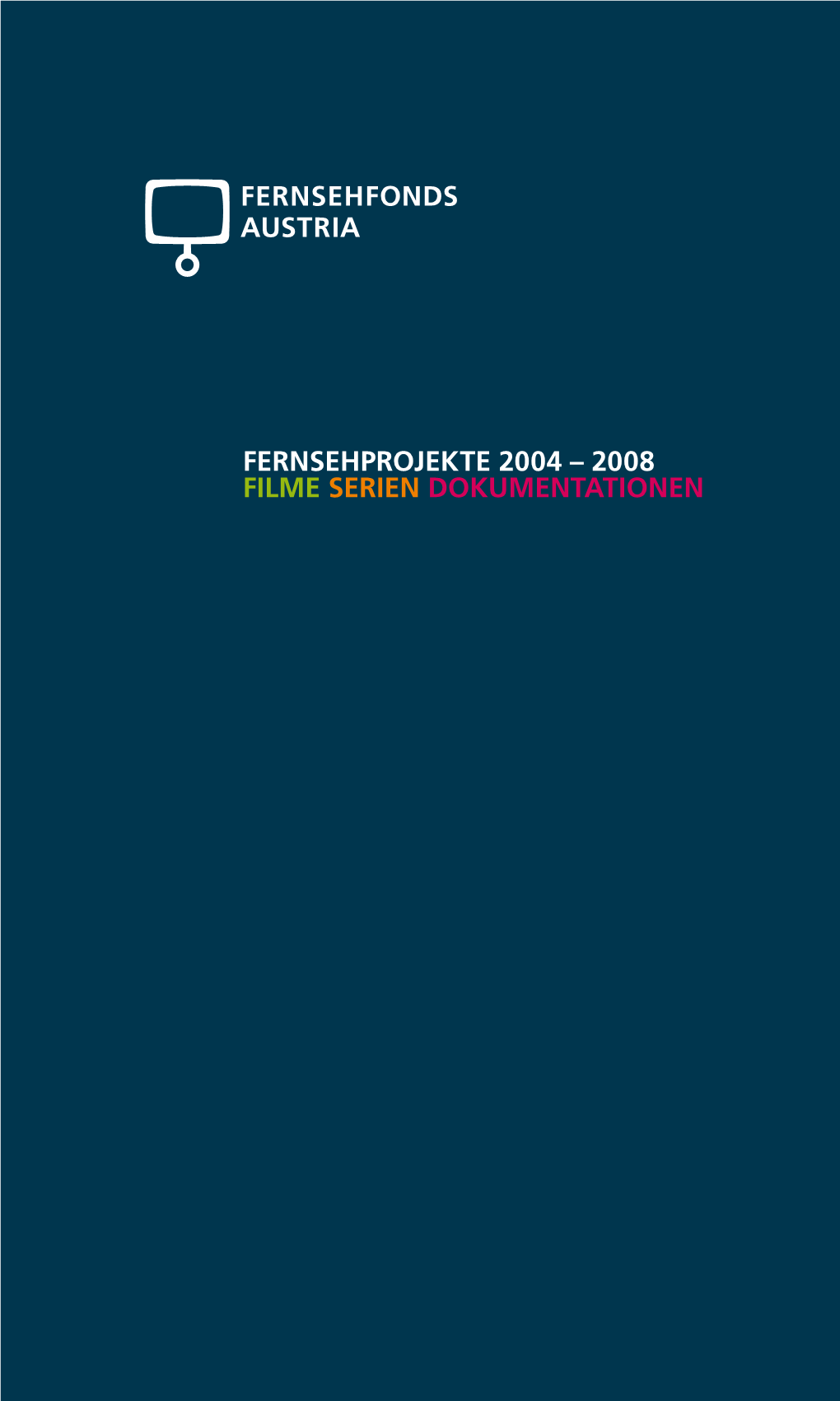 Fernsehprojekte 2004 – 2008 Filme Serien Dokumentationen FERNSEHFONDS AUSTRIA