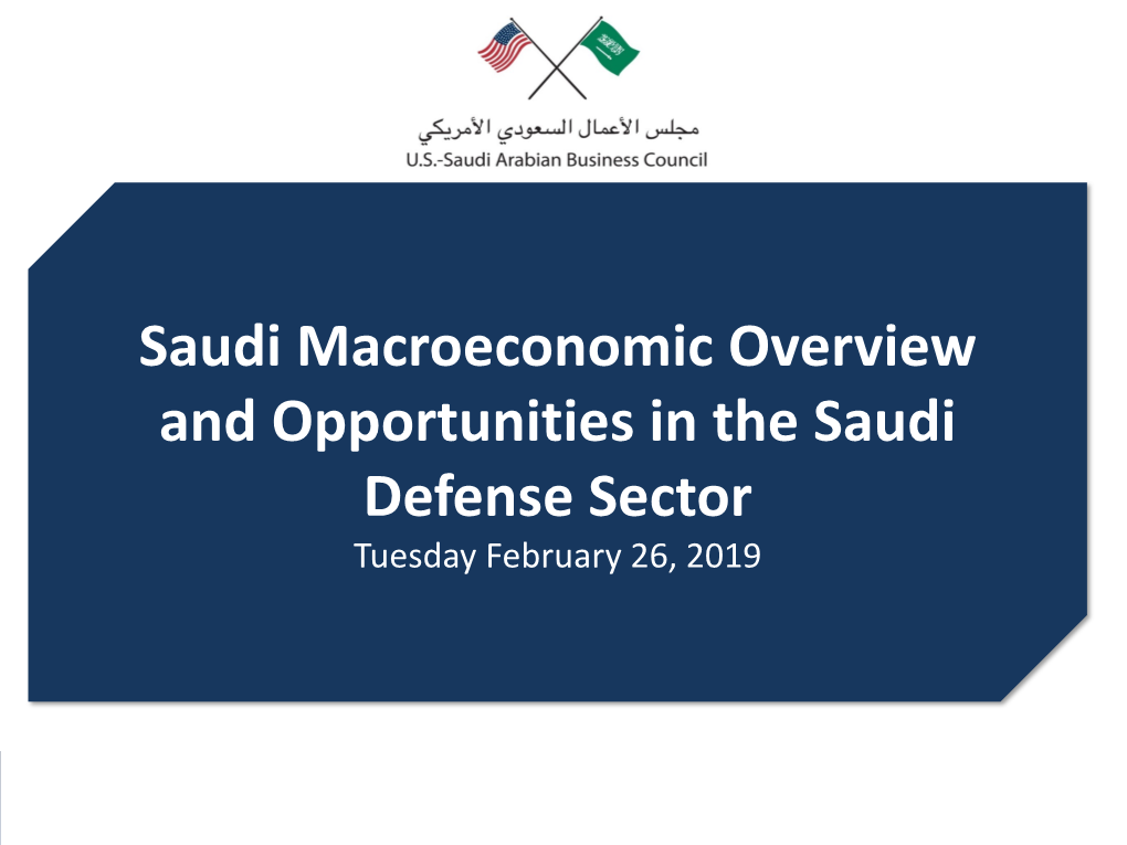 Saudi Macroeconomic Overview and Opportunities in the Saudi Defense Sector Tuesday February 26, 2019