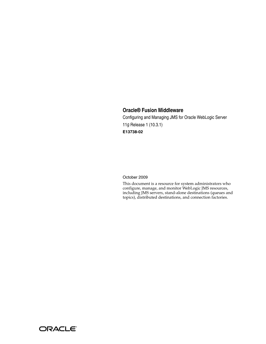 Oracle Fusion Middleware Configuring and Managing JMS for Oracle Weblogic Server, 11G Release 1 (10.3.1) E13738-02