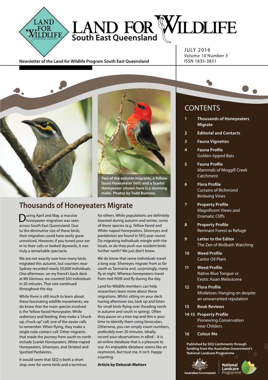 South East Queensland JULY 2016 Volume 10 Number 3 Newsletter of the Land for Wildlife Program South East Queensland ISSN 1835-3851