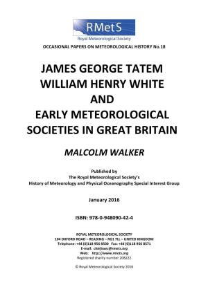 James George Tatem William Henry White and Early Meteorological Societies in Great Britain