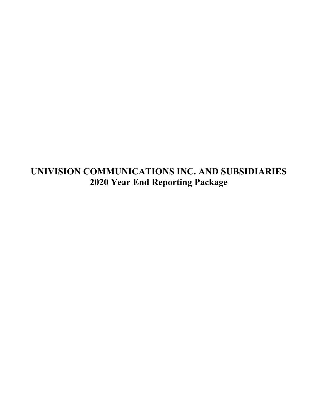 UNIVISION COMMUNICATIONS INC. and SUBSIDIARIES 2020 Year End Reporting Package