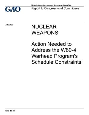 NUCLEAR WEAPONS Action Needed to Address the W80-4 Warhead Program’S Schedule Constraints