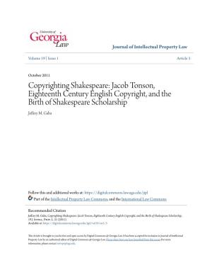 Copyrighting Shakespeare: Jacob Tonson, Eighteenth Century English Copyright, and the Birth of Shakespeare Scholarship Jeffrey M