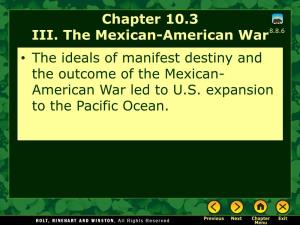 Chapter 10.3 III. the Mexican-American War8.8.6 • the Ideals of Manifest Destiny and the Outcome of the Mexican- American War Led to U.S