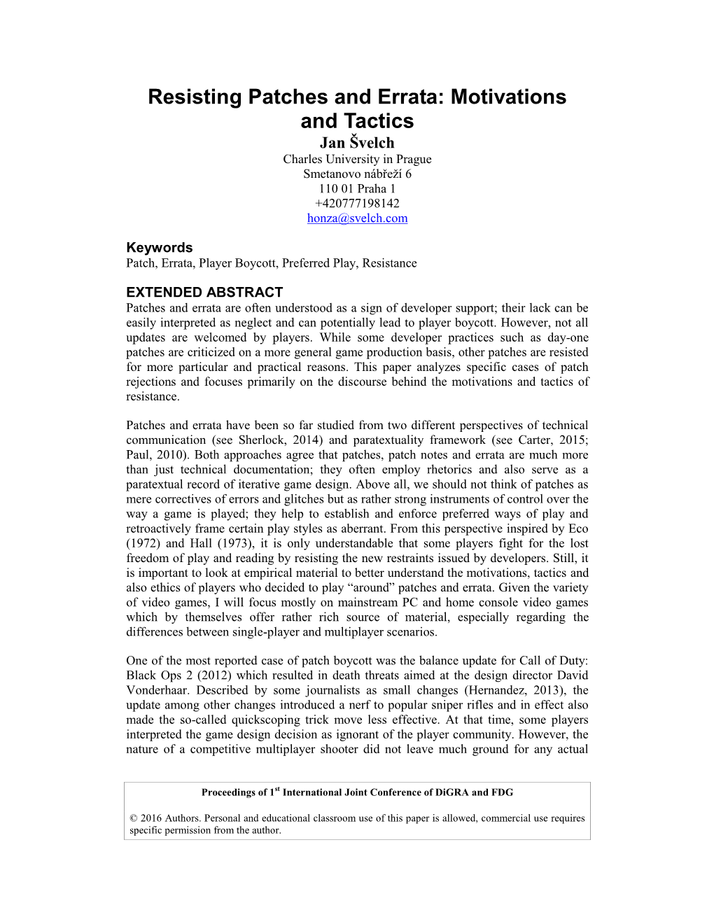 Resisting Patches and Errata: Motivations and Tactics Jan Švelch Charles University in Prague Smetanovo Nábřeží 6 110 01 Praha 1 +420777198142 Honza@Svelch.Com