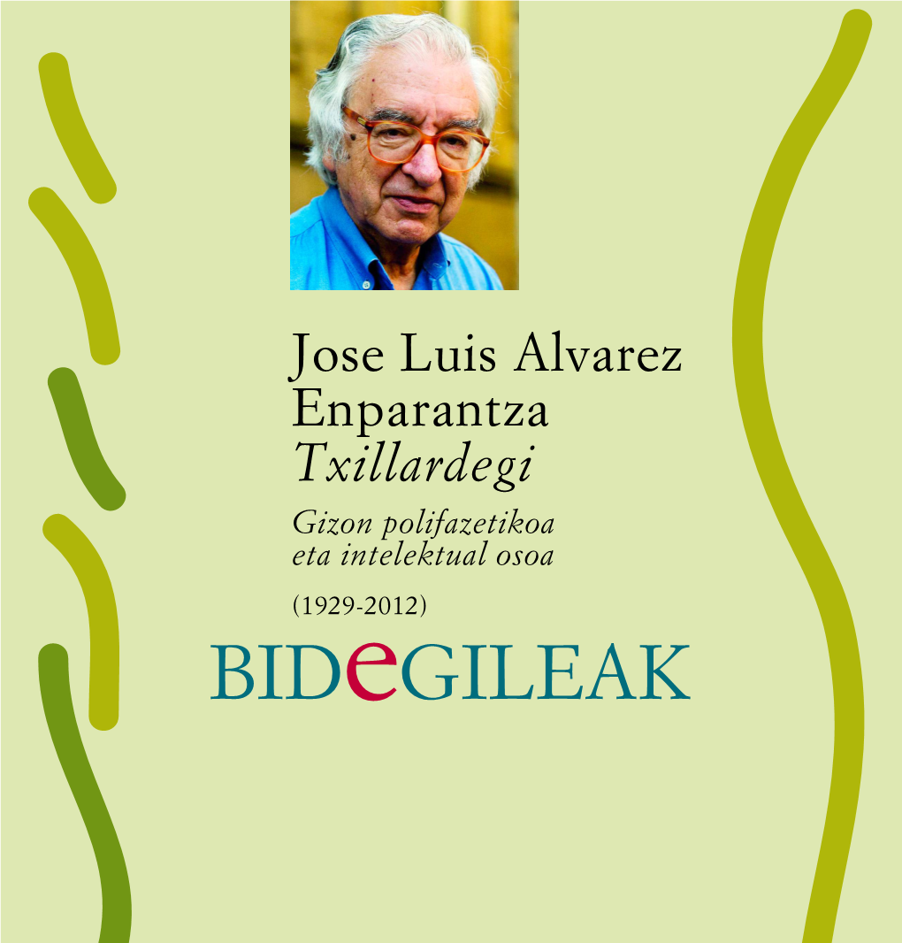 Jose Luis Alvarez Enparantza Txillardegi Gizon Polifazetikoa Eta Intelektual Osoa (1929-2012) Egilea: Jose Luis Ormaetxea Lasaga Txipi Jose Luis Alvarez Enparantza