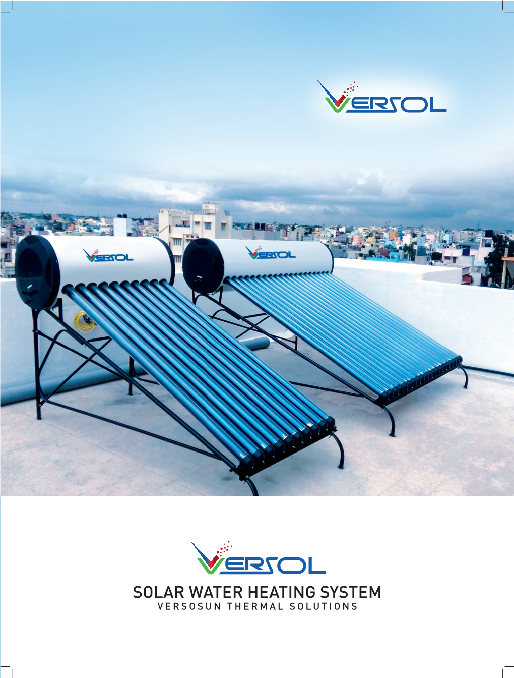 SOLAR WATER HEATING SYSTEM VERSOSUN THERMAL SOLUTIONS SOLAR WATER HEATING SYSTEM VERSOSUN THERMAL SOLUTIONS Renewable Technology By
