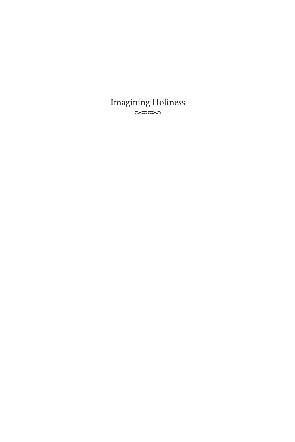 Imagining Holiness ᪎᪏ Mcgill-Queen’S Studies in the History of Religion Volumes in This Series Have Been Supported by the Jackman Foundation of Toronto