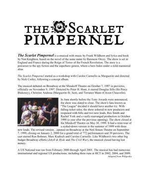 The Scarlet Pimpernel Is a Musical with Music by Frank Wildhorn and Lyrics and Book by Nan Knighton, Based on the Novel of the Same Name by Baroness Orczy