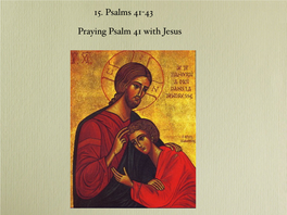 Praying Psalm 41 with Jesus 15. Psalms 41-43