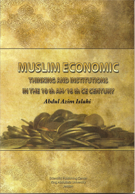 MUSLIM ECONOMIC THINKING and INSTITUTIONS in the 10Th AH/ 16Th CE CENTURY