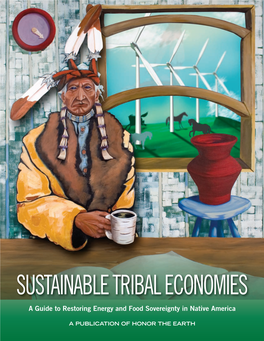 SUSTAINABLE TRIBAL Economies a Guide to Restoring Energy and Food Sovereignty in Native America