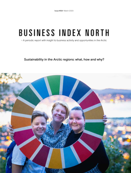 Sustainability in the Arctic Regions: What, How and Why? BUSINESS INDEX NORTH Issue #04—March 2020