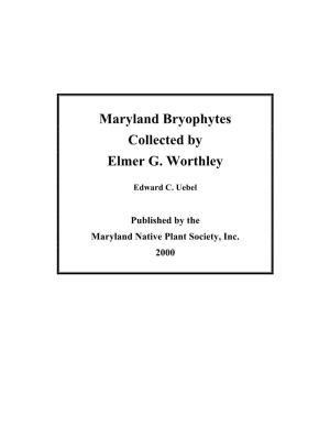 Maryland Bryophytes Collected by Elmer G. Worthley Edward C