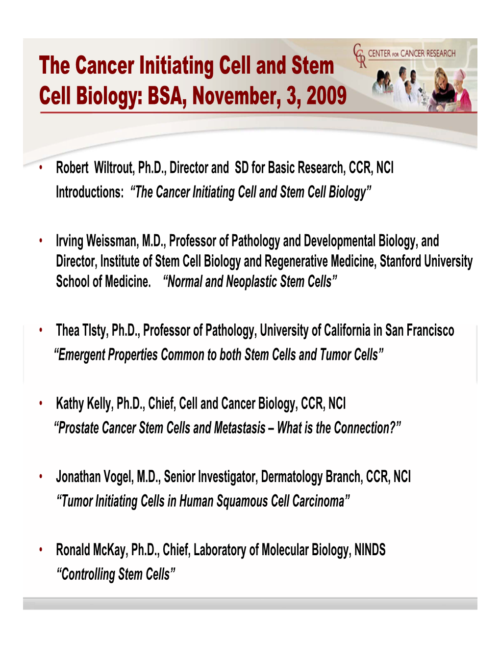 The Cancer Initiating Cell and Stem Cell Biology: BSA, November, 3, 2009