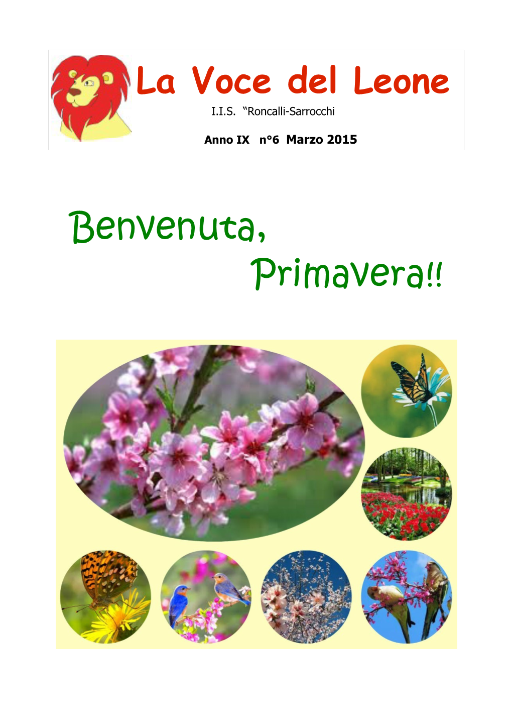 Benvenuta, Primavera!! La Voce Del Leone Contatti : Facebook.Com/Giornalinolavocedelleone Anno IX N°6 Marzo 2015 Blog: La-Voce-Del-Leone 1.Webnode.It