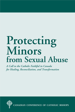 Protecting Minors from Sexual Abuse a Call to the Catholic Faithful in Canada for Healing, Reconciliation, and Transformation