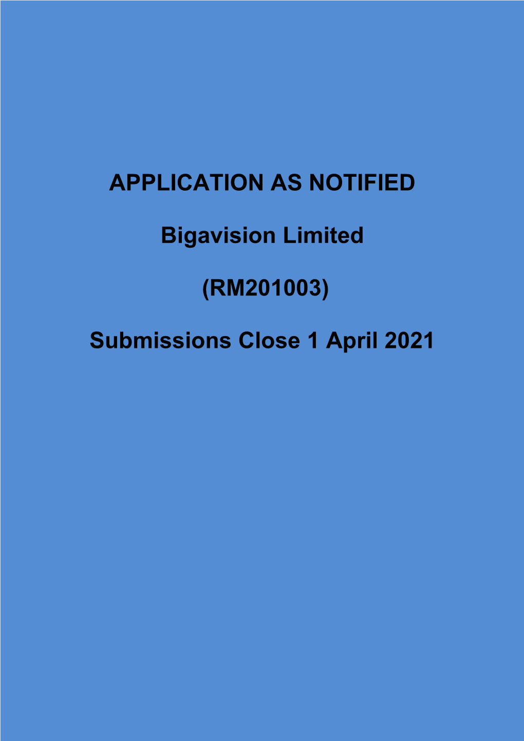 APPLICATION AS NOTIFIED Bigavision Limited (RM201003)