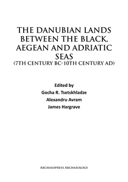 The Danubian Lands Between the Black, Aegean and Adriatic Seas (7Th Century BC-10Th Century AD)