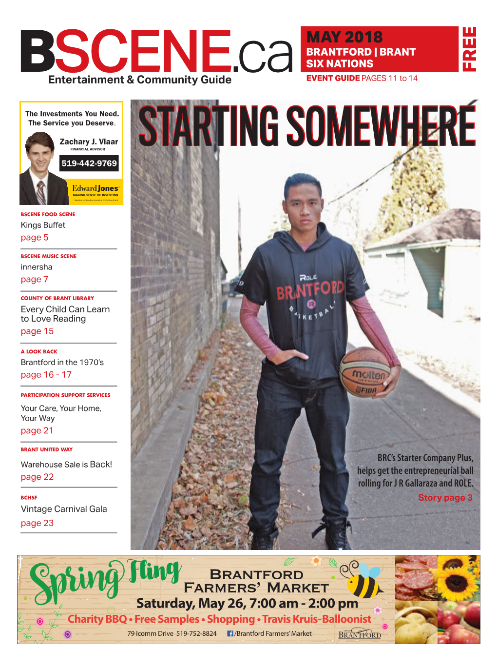 MAY 2018 BRANTFORD | BRANT SIX NATIONS FREE BSCENE.Ca EVENT GUIDE PAGES 11 to 14 Entertainment & Community Guide STARTING SOMEWHERE