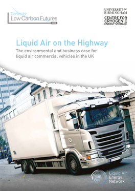 Liquid Air on the Highway the Environmental and Business Case for Liquid Air Commercial Vehicles in the UK Contents