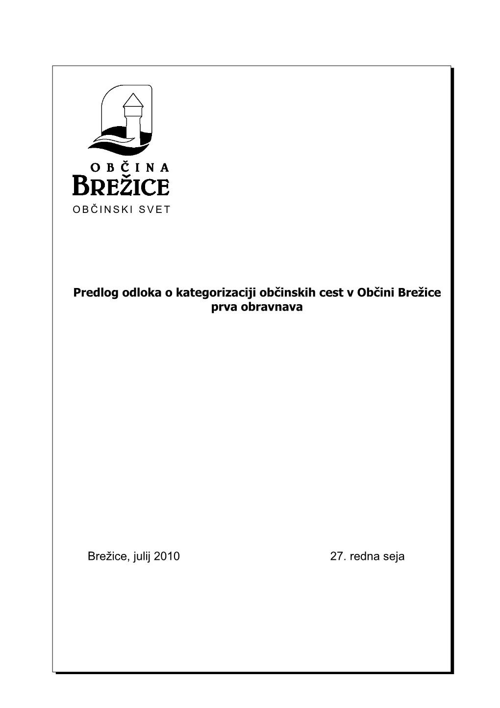 Predlog Odloka O Kategorizaciji Občinskih Cest V Občini Brežice Prva Obravnava Brežice, Julij 2010 27. Redna Seja