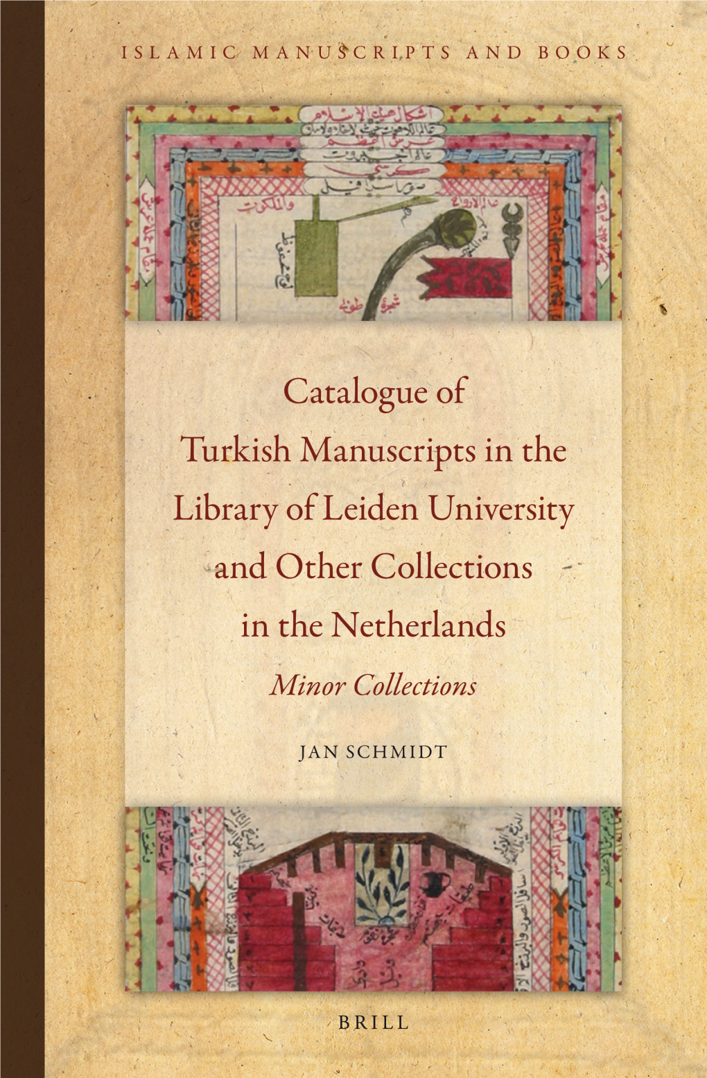 Catalogue of Turkish Manuscripts in the Library of Leiden University and Other Collections in the Netherlands Islamic Manuscripts and Books