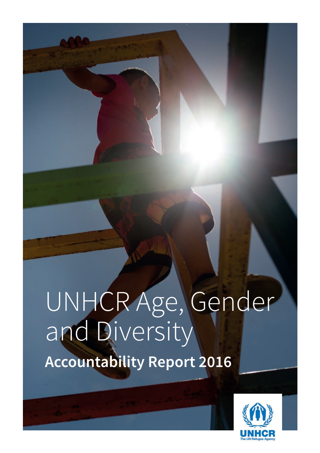 UNHCR Age, Gender and Diversity Accountability Report 2016 This Document Is for General Distribution