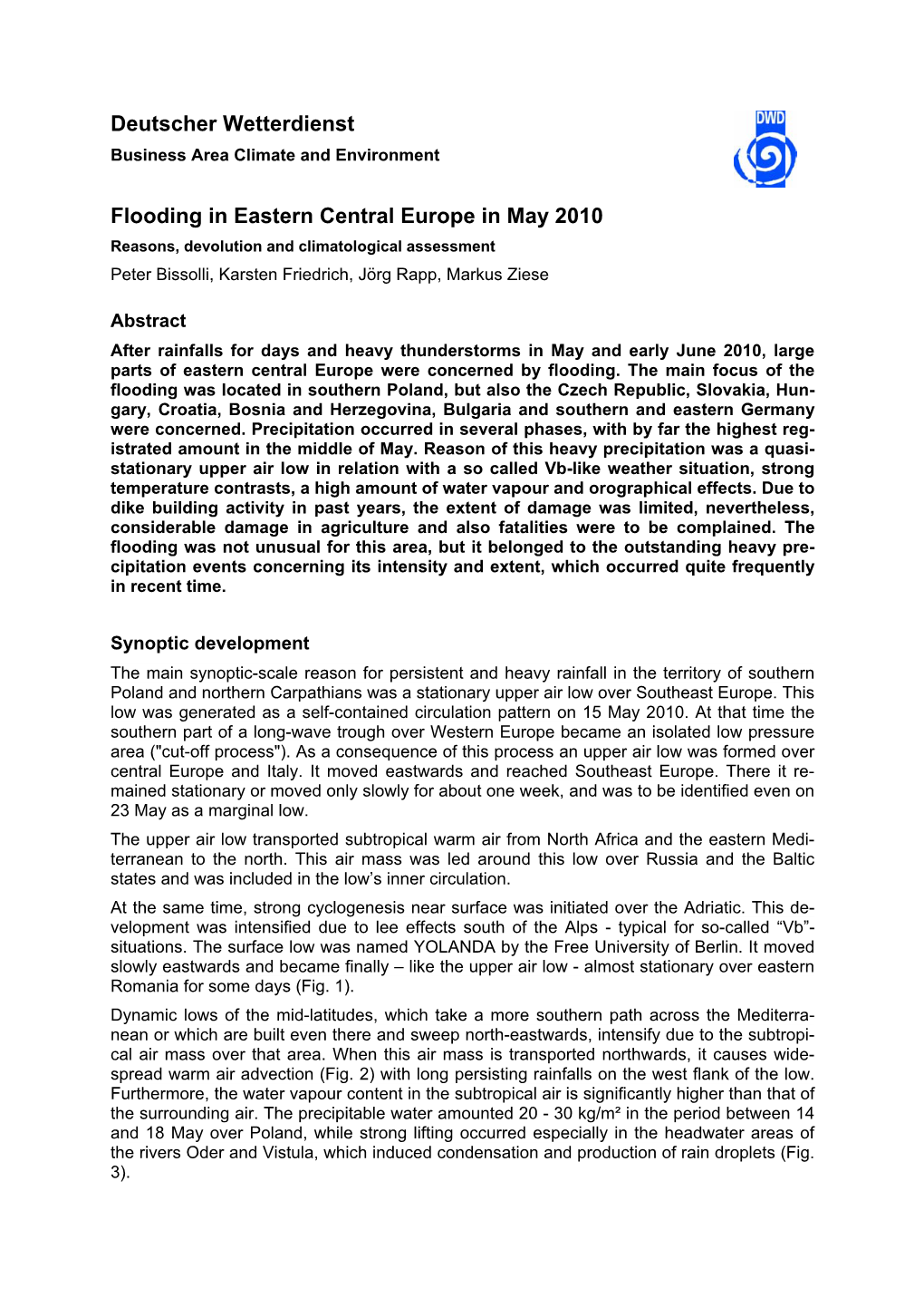 Flooding in Eastern Central Europe in May 2010 Reasons, Devolution and Climatological Assessment Peter Bissolli, Karsten Friedrich, Jörg Rapp, Markus Ziese