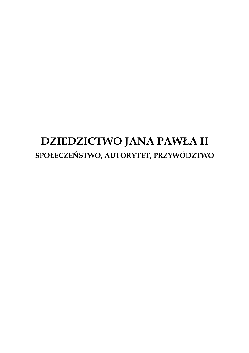 DZIEDZICTWO JANA PAWŁA II SPOŁECZEŃSTWO, AUTORYTET, PRZYWÓDZTWO Akademia Wojsk Lądowych Im