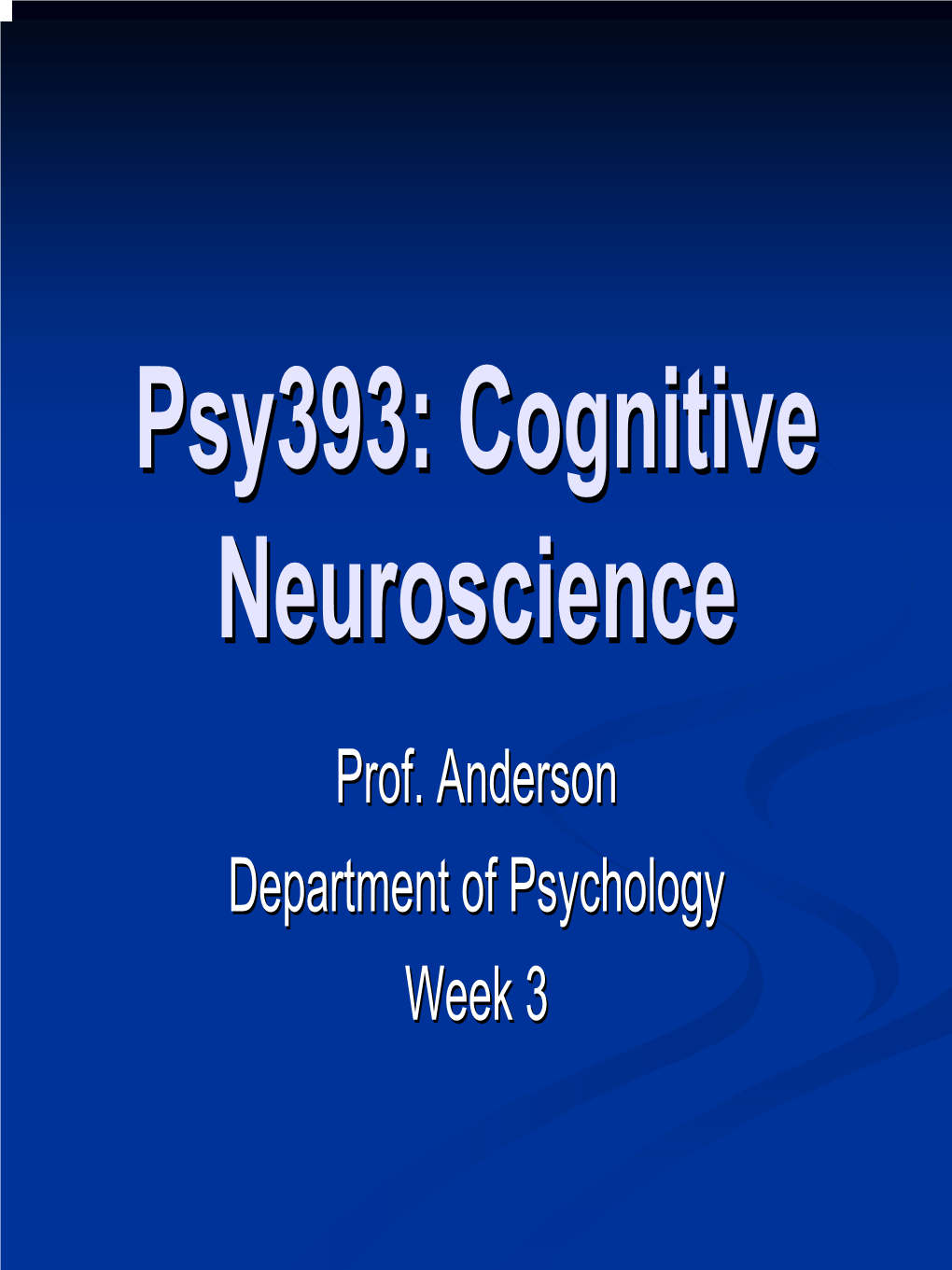 Psy393: Cognitive Neuroscience