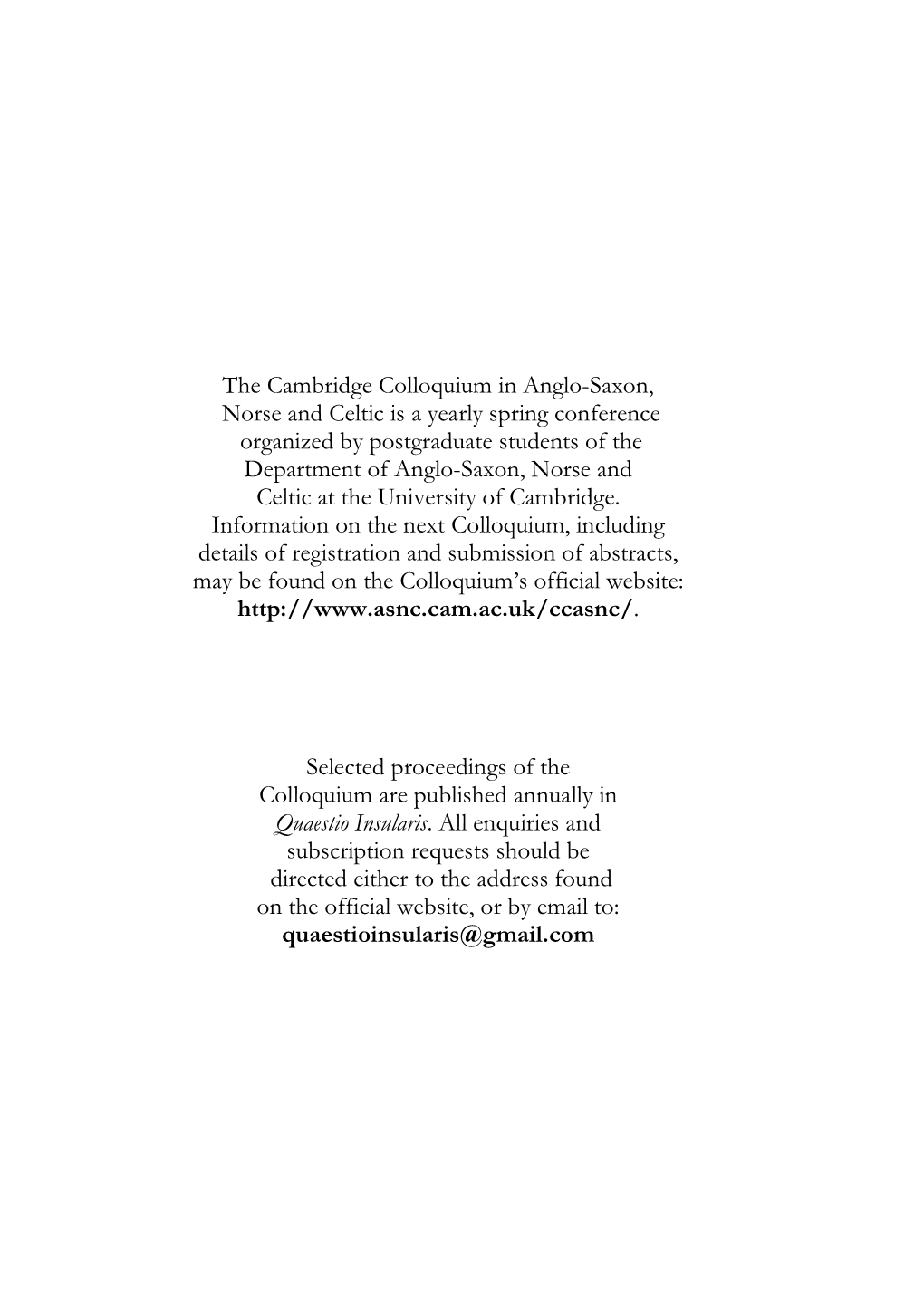 The Cambridge Colloquium in Anglo-Saxon, Norse and Celtic Is A
