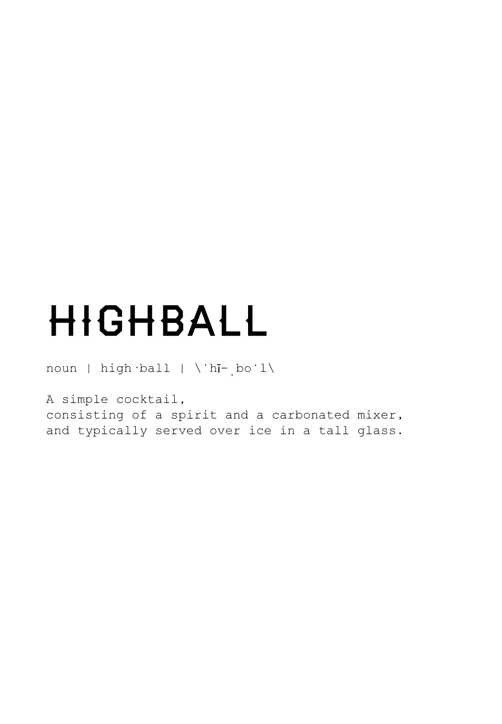 HIGHBALL Noun | High·Ball | \ˈhī-ˌbȯl\