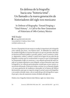 En Defensa De La Biografía: Hacia Una “Historia Total”. Un Llamado a La Nueva Generación De Historiadores Del Siglo Xix Mexicano